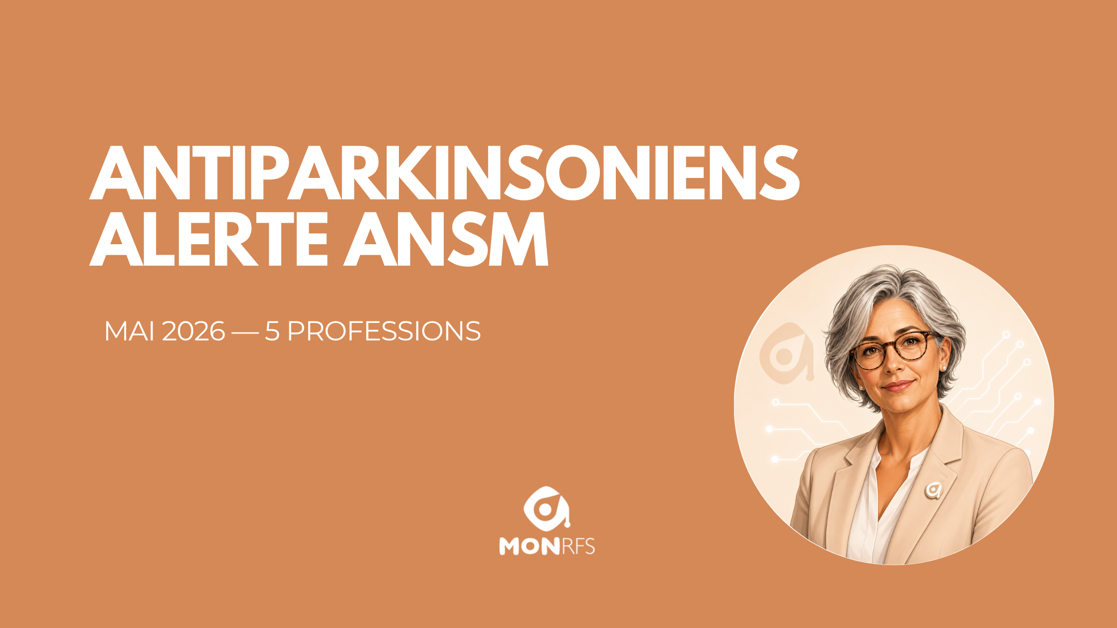 Antiparkinsoniens : alerte ANSM mai 2026