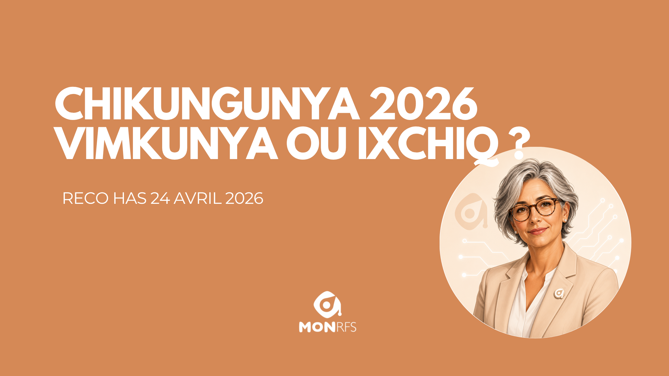 Vaccins chikungunya 2026 : Vimkunya vs Ixchiq — arbre décisionnel pluripro HAS avril 2026