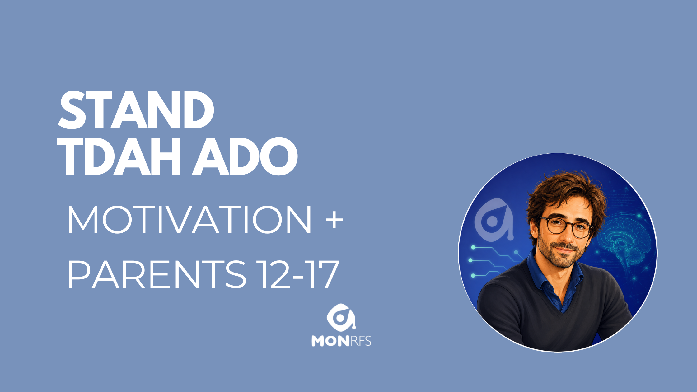 STAND — accompagner les ados TDAH (12-17 ans) : <span class="accent">motivation de l'enfant + parents en parallèle</span>